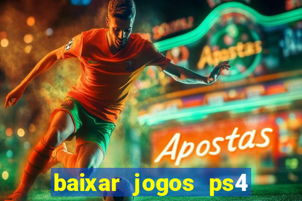 baixar jogos ps4 desbloqueado pkg